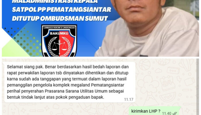 Tanpa Lhp : Dpn Bakumku Kecewa Laporan Dugaan Maladministrasi Kepala Satpol PP Pematangsiantar Ditutup Ombudsman Sumut