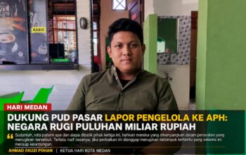 HARI Medan Dukung PUD Pasar Lapor Pengelola ke APH: Negara Rugi Puluhan Miliar Rupiah
