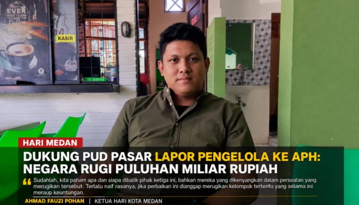 HARI Medan Dukung PUD Pasar Lapor Pengelola ke APH: Negara Rugi Puluhan Miliar Rupiah