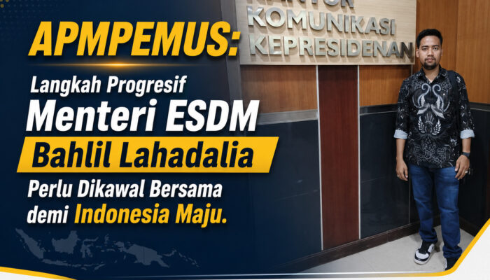 APMPEMUS: Langkah Progresif Menteri ESDM Bahlil Lahadalia Perlu Dikawal Bersama demi Indonesia Maju
