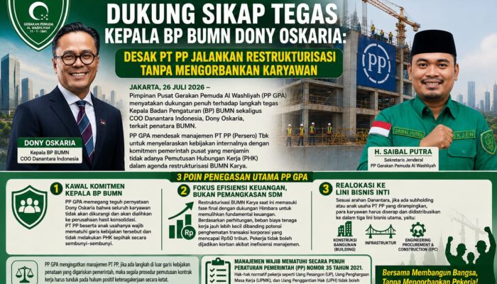 GP Alwashliyah Dukung Sikap Tegas Kepala BP BUMN Dony Oskaria: Desak PT PP Jalankan Restrukturisasi Tanpa Mengorbankan Karyawan