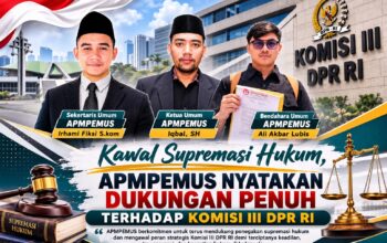 Kawal Supremasi Hukum, APMPEMUS Nyatakan Dukungan Penuh Terhadap Komisi III DPR RI