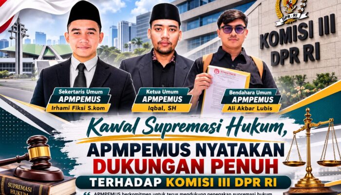 Kawal Supremasi Hukum, APMPEMUS Nyatakan Dukungan Penuh Terhadap Komisi III DPR RI