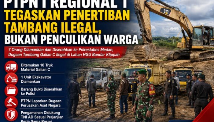 Bantah Isu Penculikan, PTPN I Regional 1 Tertibkan Galian C Ilegal di HGU Bandar Klippah