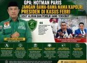 GPA : Hotman Paris Jangan Bawa-Bawa Nama Kapolri, Presiden  di kasus Febri,Usut aliran dan pemilik uang terse but