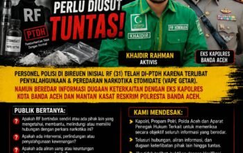 Isu Keterlibatan Eks Pejabat Polresta Banda Aceh dalam Perkara Oknum Polisi RF Bireuen PTDH Perlu Diusut Tuntas